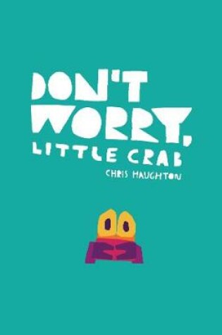 Cover of Don't Worry, Little Crab