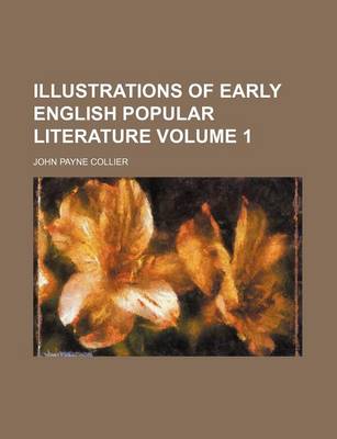 Book cover for Illustrations of Early English Popular Literature Volume 1