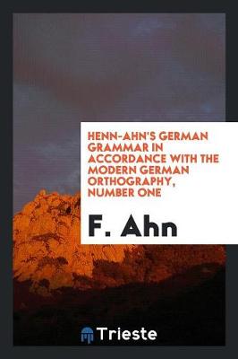 Book cover for Henn-Ahn's German Grammar in Accordance with the Modern German Orthography, Number One