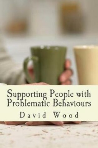 Cover of Supporting People with Problematic Behaviours