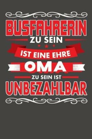 Cover of Busfahrerin Zu Sein Ist Eine Ehre - Oma Zu Sein Ist Unbezahlbar