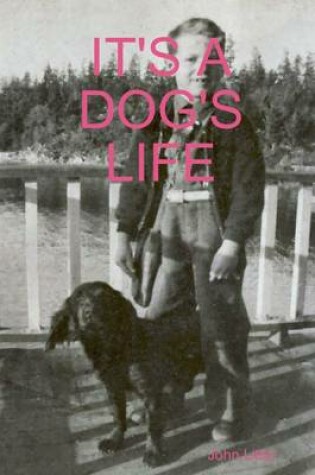 Cover of It's a Dog's Life