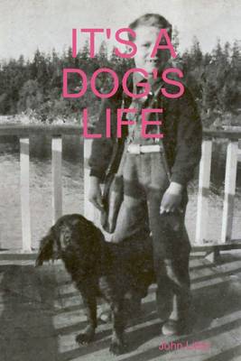 Book cover for It's a Dog's Life