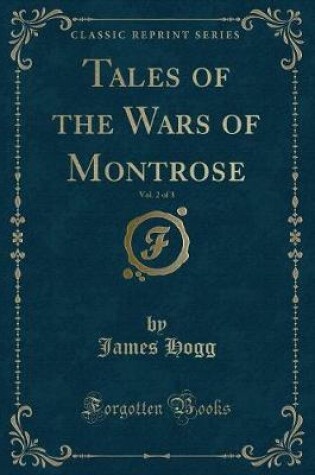 Cover of Tales of the Wars of Montrose, Vol. 2 of 3 (Classic Reprint)