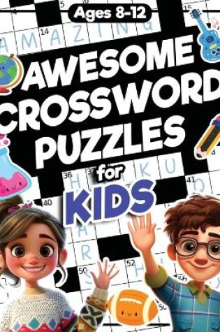 Cover of Awesome Crossword Puzzles for Kids Ages 8-12