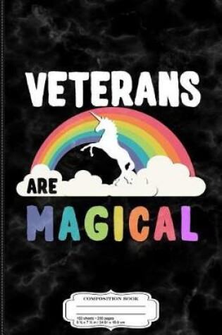 Cover of Veterans Are Magical Composition Notebook