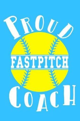 Cover of Proud Fastpitch Coach
