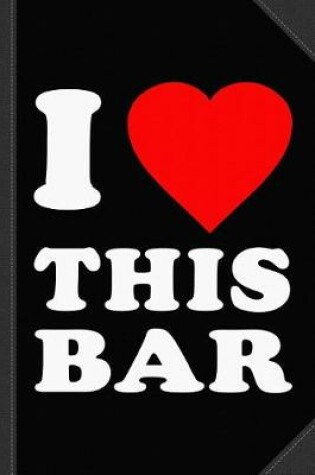 Cover of I Love This Bar Journal Notebook