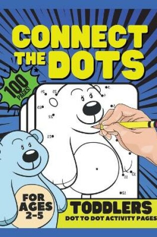 Cover of Dot to Dot for Toddler Activity Book, 100 Pages
