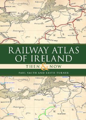 Book cover for Railway Atlas of Ireland Then and Now