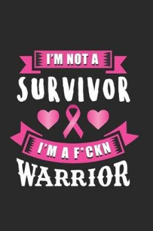 Cover of I'm Not A Survivor. I'm A F*ckn Warrior