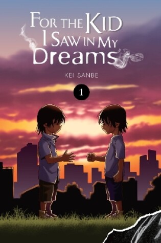 Cover of For the Kid I Saw in My Dreams, Vol. 1