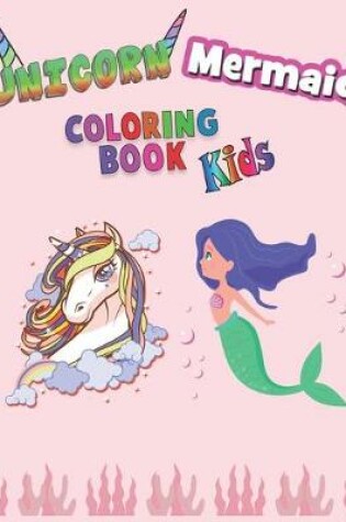 Cover of Unicorn Mermaid Coloring Book Kids