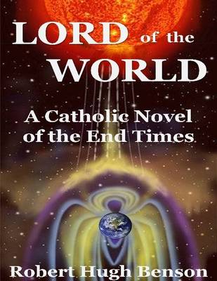 Book cover for Lord of the World: A Catholic Novel of the End Times