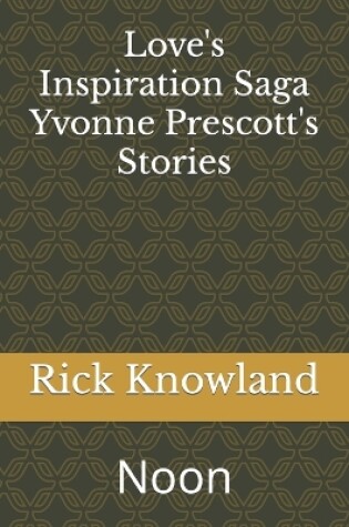 Cover of Love's Inspiration Saga Yvonne's Prescott's Stories