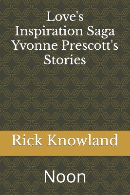 Book cover for Love's Inspiration Saga Yvonne's Prescott's Stories