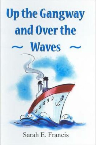 Cover of Up the Gangway and Over the Waves