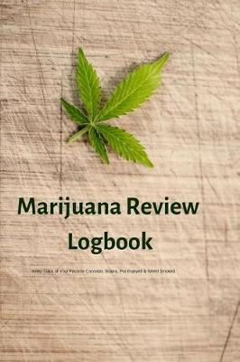 Book cover for Marijuana Review Logbook Keep Track of Your Favorite Cannabis Strains, Pot Enjoyed & Weed Smoked