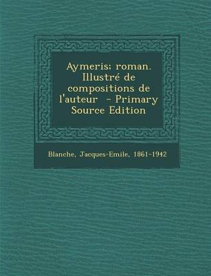 Book cover for Aymeris; Roman. Illustre de Compositions de L'Auteur - Primary Source Edition