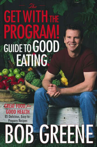 Cover of The Get with the Program! Guide to Good Eating