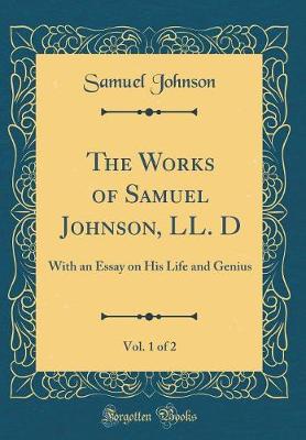 Book cover for The Works of Samuel Johnson, LL. D, Vol. 1 of 2