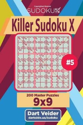 Cover of Killer Sudoku X - 200 Master Puzzles 9x9 (Volume 5)