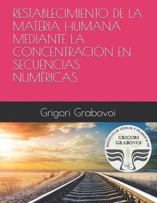 Book cover for Restablecimiento de la Materia Humana Mediante La Concentraci n En Secuencias Num ricas