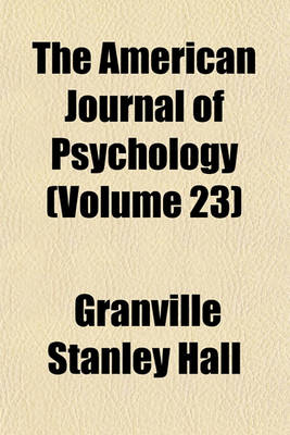 Book cover for The American Journal of Psychology (Volume 23)