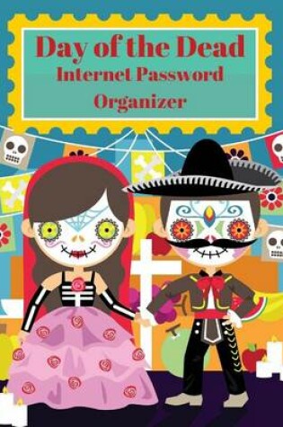 Cover of Day of the Dead Internet Password Organizer