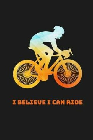 Cover of I Believe I Can Ride