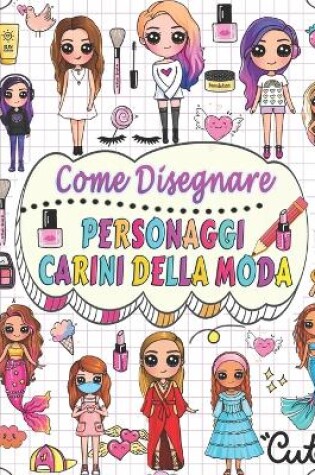 Cover of come disegnare personaggi carini della moda