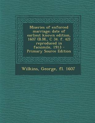 Book cover for Miseries of Enforced Marriage; Date of Earliest Known Edition, 1607 (B.M., C 34. F. 42) Reproduced in Facsimile, 1913