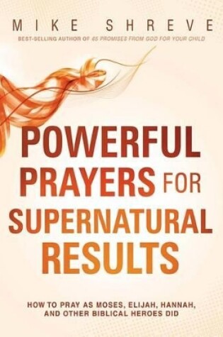 Cover of Powerful Prayers for Supernatural Results