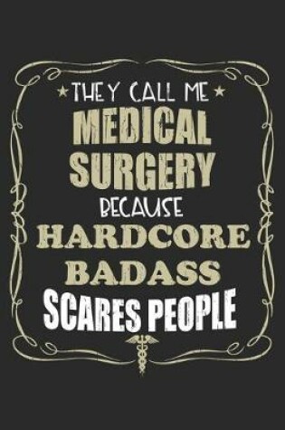 Cover of They Call Me Medical Surgery Because Hardcore Badass Scares People