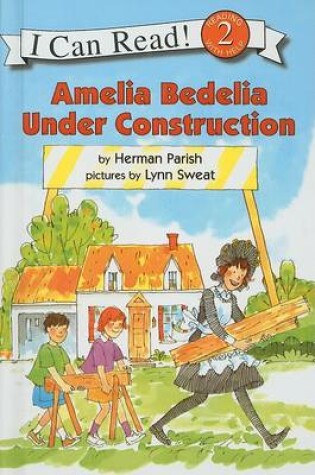 Cover of Amelia Bedelia Under Construction