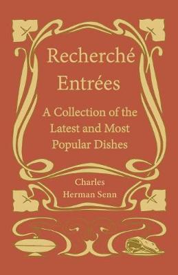 Book cover for Recherché Entrées - A Collection of the Latest and Most Popular Dishes