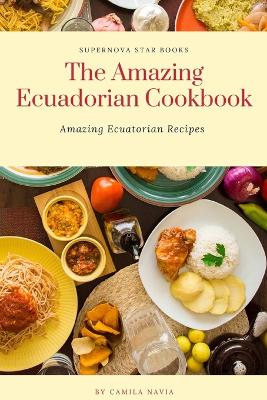 Cover of The Amazing Ecuadorian Cookbook