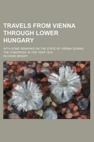 Cover of Travels from Vienna Through Lower Hungary; With Some Remarks on the State of Vienna During the Congress, in the Year 1814