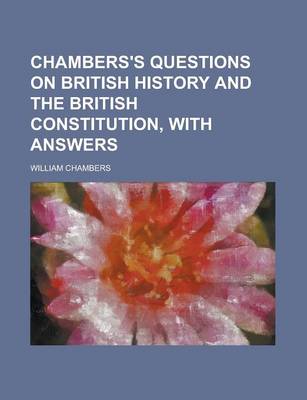 Book cover for Chambers's Questions on British History and the British Constitution, with Answers