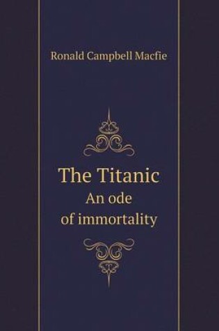 Cover of The Titanic An ode of immortality