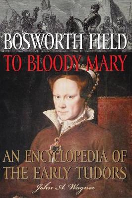 Book cover for Bosworth Field to Bloody Mary