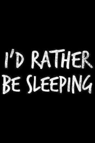 Cover of I'd rather be sleeping