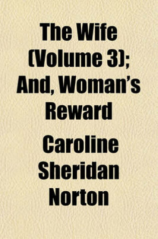 Cover of The Wife (Volume 3); And, Woman's Reward