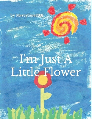 Cover of I'm Just a Little Flower