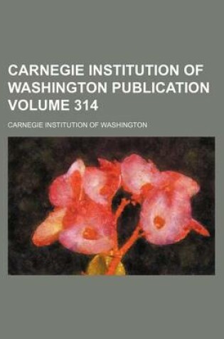 Cover of Carnegie Institution of Washington Publication Volume 314