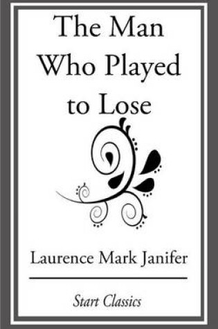 Cover of The Man Who Played to Lose