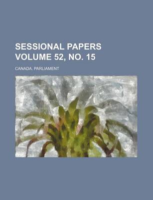 Book cover for Sessional Papers Volume 52, No. 15