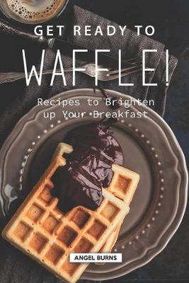 Book cover for Get Ready to Waffle!