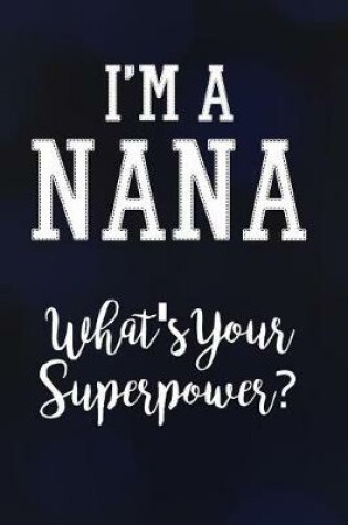 Cover of I'm A Nana What's Your Superpower