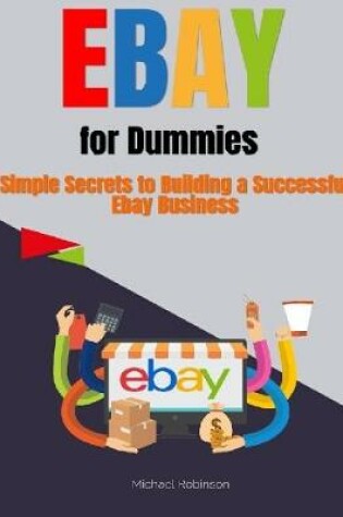 Cover of Ebay for Dummies: Simple Secrets to Building a Successful Ebay Business